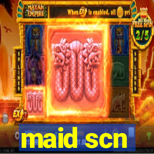 maid scn